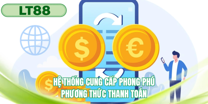 Hệ thống cung cấp phong phú phương thức thanh toán