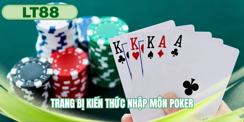 Trang bị đầy đủ kiến thức nhập môn Poker